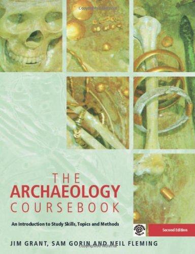 The Archaeology Coursebook: An Introduction to Study Skills, Topics and Methods 