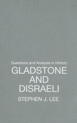 Gladstone and Disraeli (Questions and Analysis in History) 