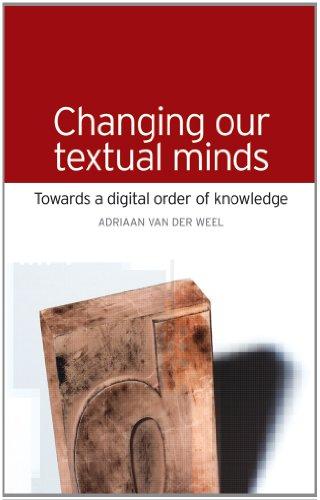 Changing Our Textual Minds: Towards a Digital Order of Knowledge