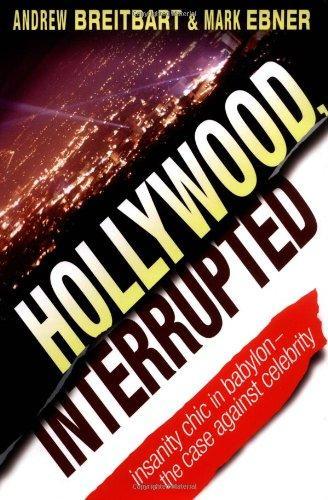 Hollywood, Interrupted: Insanity Chic in Babylon -- The Case Against Celebrity 