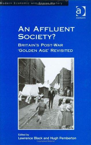 An Affluent Society?: Britain's Post-War 'Golden Age' Revisited (Modern Economic and Social History) 