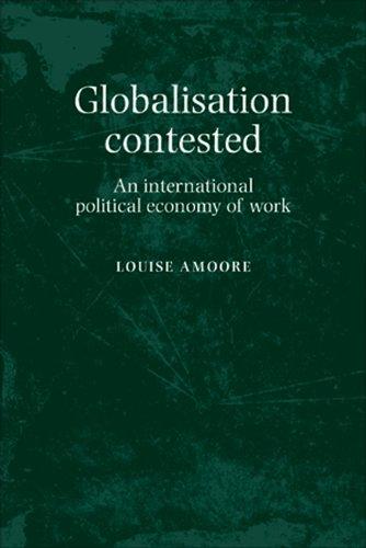 Globalisation Contested: An International Political Economy of Work