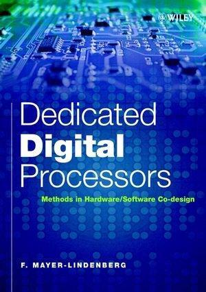 Dedicated Digital Processors: Methods in Hardware/Software Co-Design 