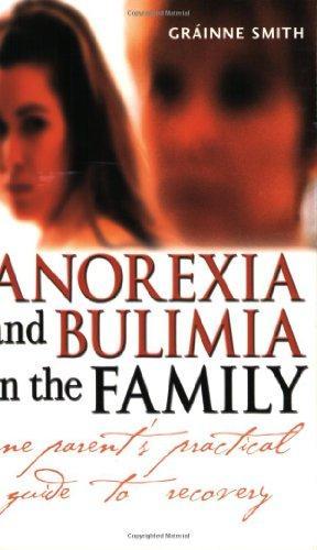 Anorexia and Bulimia in the Family: One Parent's Practical Guide to Recovery (Family Matters) 