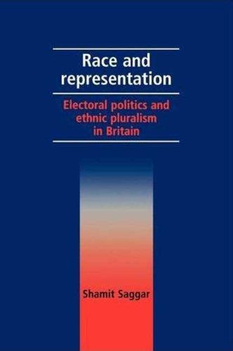 Race and Representation: Electoral Politics and Ethnic Pluralism in Britain