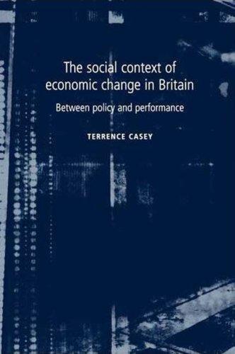 The Social Context of Economic Change in Britain: Between Policy and Performance