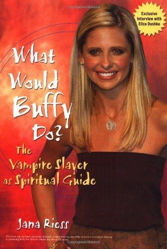 What Would Buffy Do: The Vampire Slayer as Spiritual Guide 