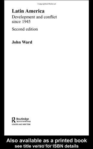 Latin America: Development and Conflict since 1945 (The Making of the Contemporary World)