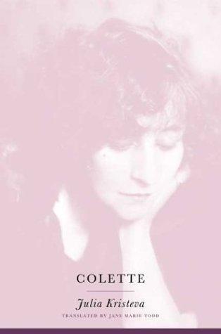 Colette (European Perspectives: A Series in Social Thought and Cultural Criticism) 