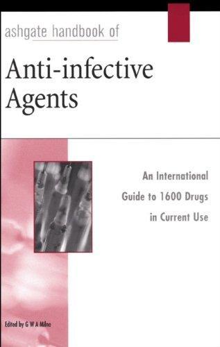 Ashgate Handbook Of Anti-Infective Agents: An International Guide To 1600 Grugs In Current Use