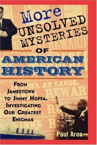 More Unsolved Mysteries of American History