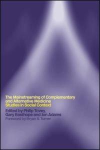 Mainstreaming Complementary and Alternative Medicine: Studies in Social Context 