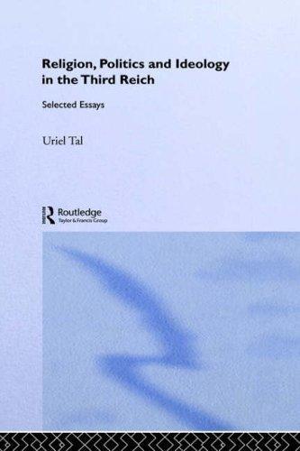 Religion, Politics and Ideology in the Third Reich: Selected Essays (Totalitarianism Movements and Political Religions) 