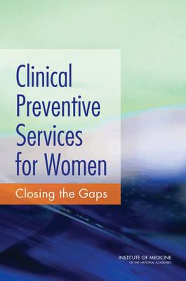 Clinical PreventiveServices for Women: Closing the Gaps