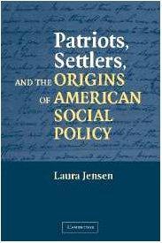 Patriots, Settlers, and the Origins of American Social Policy
