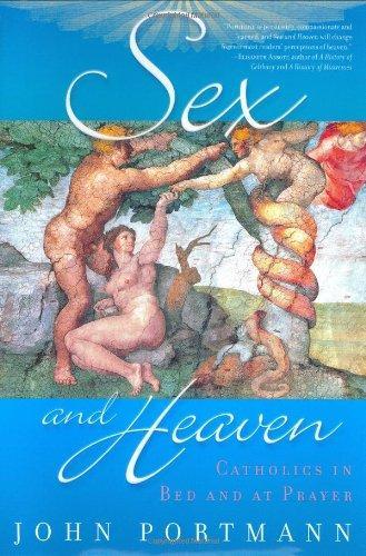 Sex and Heaven: Catholics in Bed and at Prayer