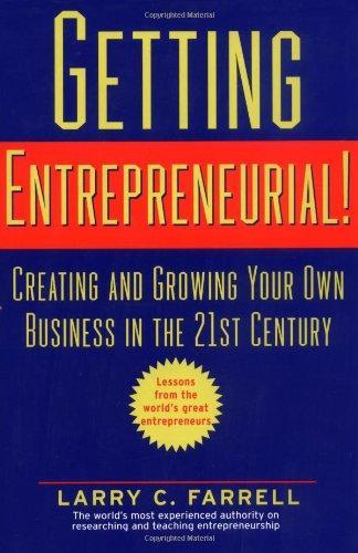 Getting Entrepreneurial!: Creating and Growing Your Own Business in the 21st Century