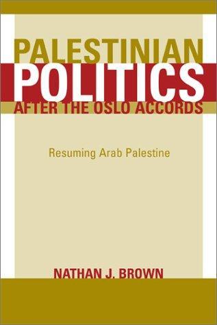 Palestinian Politics after the Oslo Accords: Resuming Arab Palestine 