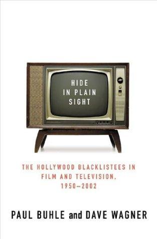 Hide in Plain Sight: The Hollywood Blacklistees in Film and Television, 1950-2002 