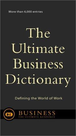 The Ultimate Business Dictionary: Defining The World Of Work