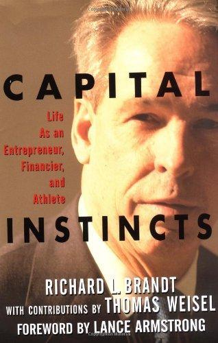 Capital Instincts: Life as an Entrepreneur, Financier, and Athlete 