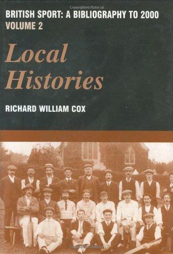 British Sport: A Bibliography to 2000, Volume 2: Local Histories