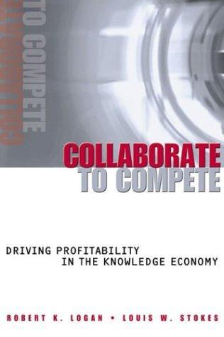 Collaborate to Compete: Driving Profitability in the Knowledge Economy 