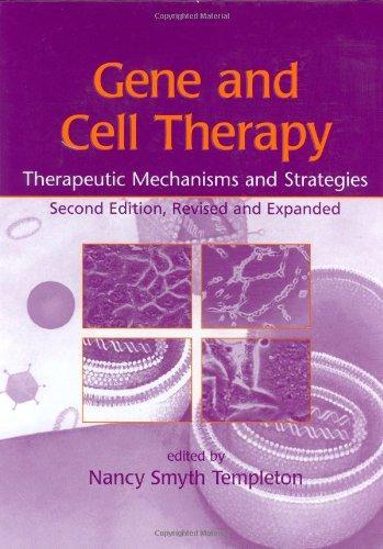 Gene and Cell Therapy: Therapeutic Mechanisms and Strategies, Second Edition, Revised and Expanded