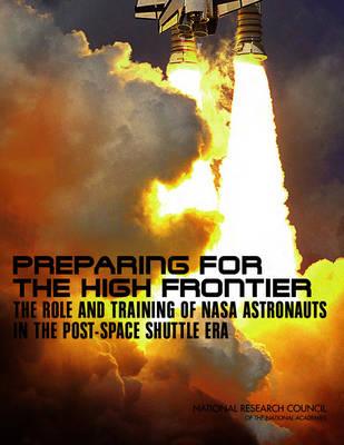 Preparing for the High Frontier: The Role and Training of NASA Astronauts in the Post-Space ShuttleEra