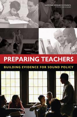 Preparing Teachers: Building Evidence for Sound Policy (National Research Council)
