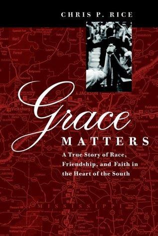 Grace Matters: A True Story of Race, Friendship,  and Faith in the Heart of the South 