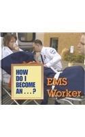 EMS Worker (How Do I Become A...?) 