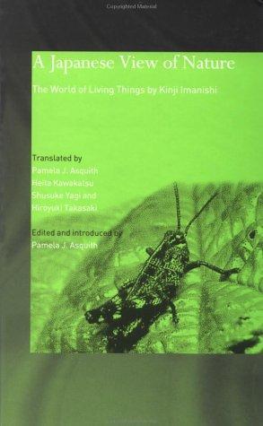 A Japanese View of Nature: The World of Living Things by Kinji Imanishi (Japan Anthropology Workshop Series)