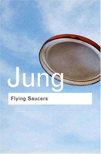 Flying Saucers: A Modern Myth of Things Seen in the Sky (Routledge Classics) 