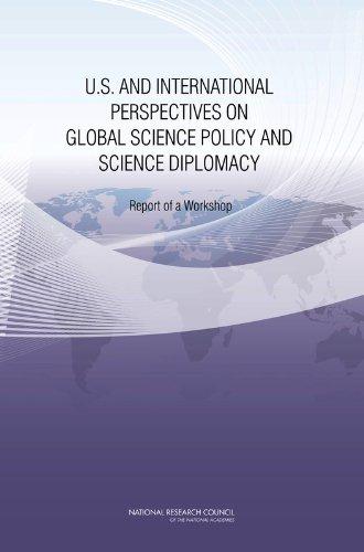 U.S. and International Perspectives on Global Science Policy and Science Diplomacy: Report of a Workshop