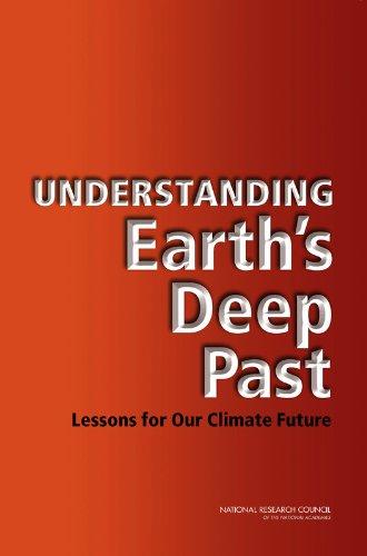 Understanding Earth's Deep Past: Lessons for Our Climate Future (National Research Council)