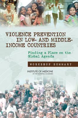 Violence Prevention in Low- and Middle-Income Countries: Finding a Place on the Global Agenda, Workshop Summary