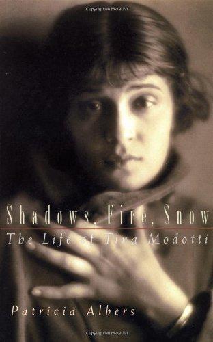 Shadows, Fire, Snow: The Life of Tina Modotti 