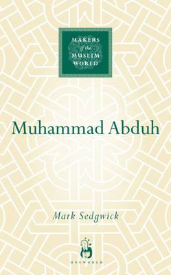 Muhammad Abduh (Makers Of The Muslim World)