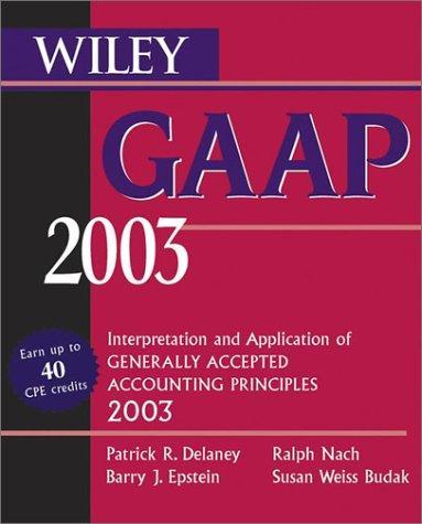 Wiley GAAP 2003: Interpretation and Application of Generally Accepted Accounting Principles 