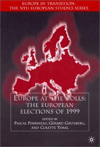 Europe At the Polls: The European Elections of 1999 (Europe in Transition: The NYU European Studies Series) 
