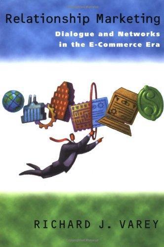 Relationship Marketing: Dialogue and Networks in the E-Commerce Era