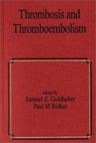 Thrombosis and Thromboembolism (Fundamental and Clinical Cardiology) 