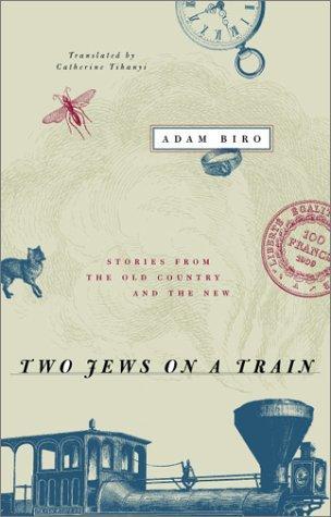 Two Jews on a Train: Stories from the Old Country and the New 