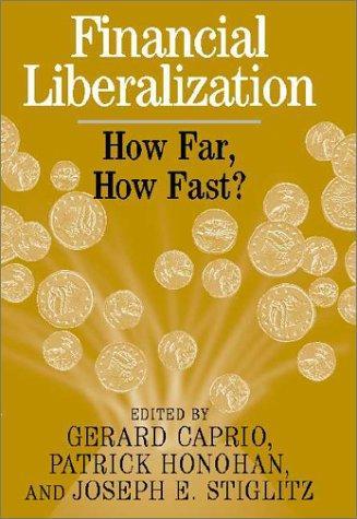 Financial Liberalization: How Far, How Fast? 