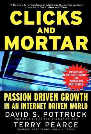 Clicks and Mortar: Passion Driven Growth in an Internet Driven World