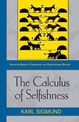 The Calculus of Selfishness: (Princeton Series in Theoretical and Computational Biology)