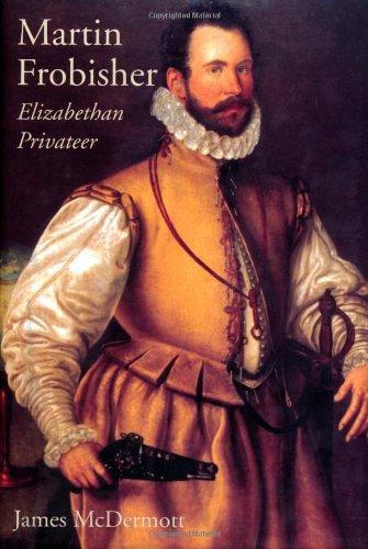 Martin Frobisher: Elizabethan Privateer 