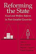 Reforming the State: Fiscal and Welfare Reform in Post-Socialist Countries