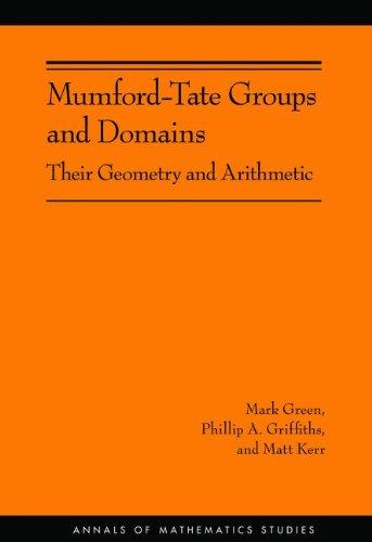 Mumford-Tate Groups and Domains: Their Geometry and Arithmetic (AM-183) (Annals of Mathematics Studies)